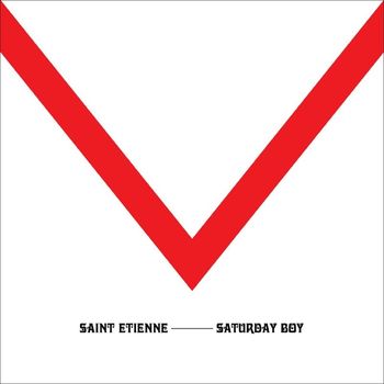 Saint Etienne - Saturday Boy