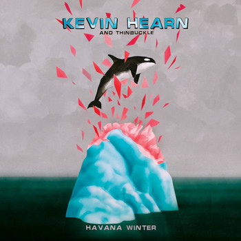 Kevin Hearn and Thinbuckle - Havana Winter