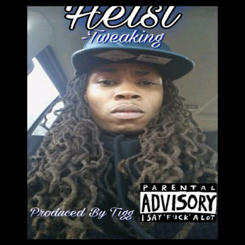Heist - Tweakin (Explicit)