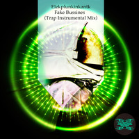 Elekplunkinkantk - Fake Bussines (Trap Instrumental Mix)