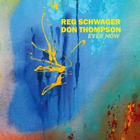 Reg Schwager - Ever Now (feat. Don Thompson)