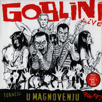 Goblini - Turneja "U Magnovenju" '96-'97 & Istinite Priče + Goblini