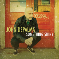 John DePalma - Something Shiny