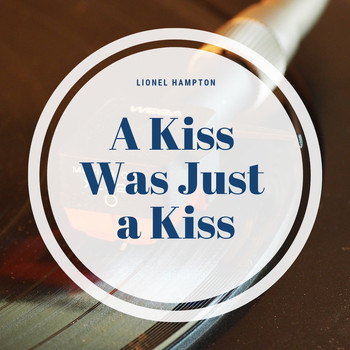 Lionel Hampton - A Kiss Was Just a Kiss