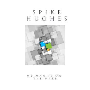 Spike Hughes - My Man Is On the Make