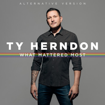 Ty Herndon - What Mattered Most (Alternative Version)