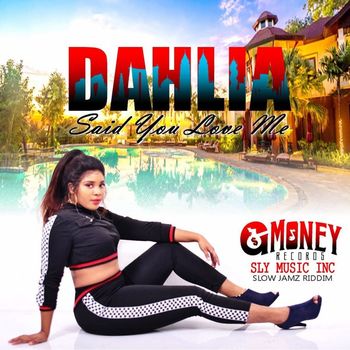 Dahlia - Said You Love Me