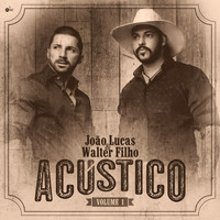 João Lucas e Walter Filho - João Lucas e Walter Filho: Acústico, Vol. 1
