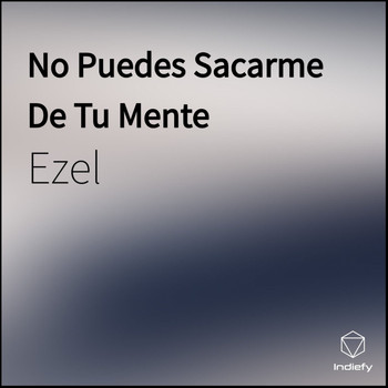 Ezel - No Puedes Sacarme De Tu Mente