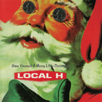Local H - Have Yourself A Merry Little Christmas