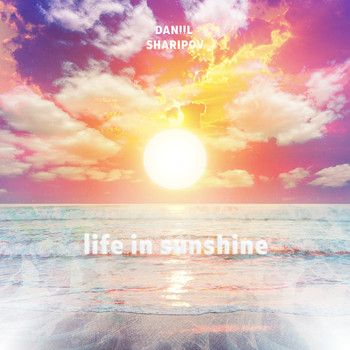 Daniil Sharipov - Life in Sunshine