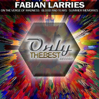 Fabian Larries - On the Verge of Madness / Blood and Tears / Summer Memories