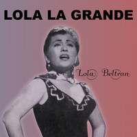 Lola Beltran - Lola la Grande