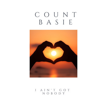 Count Basie - I Ain't Got Nobody