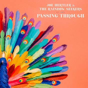 Joe Hertler & the Rainbow Seekers - Passing Through
