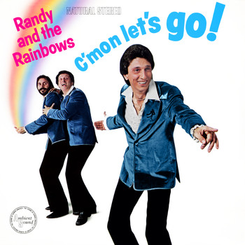 Randy & The Rainbows - C'mon Let's Go!