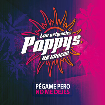 LOS ORIGINALES PAPPYS DE CANCUN - Pégame Pero No Me Dejes