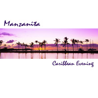Manzanita - Caribbean Evening