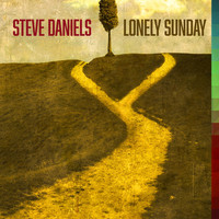 Steve Daniels - Lonely Sunday