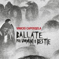 Vinicio Capossela - Ballate per Uomini e Bestie