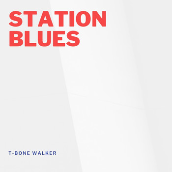 T-Bone Walker - Station Blues