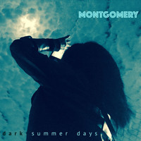 Montgomery - Dark Summer Days