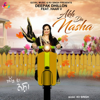 Deepak Dhillon - Akh da Nasha
