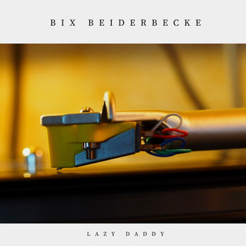 Bix Beiderbecke - Lazy Daddy (Jazz - Classic)