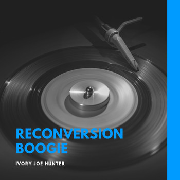 Ivory Joe Hunter - Reconversion Boogie