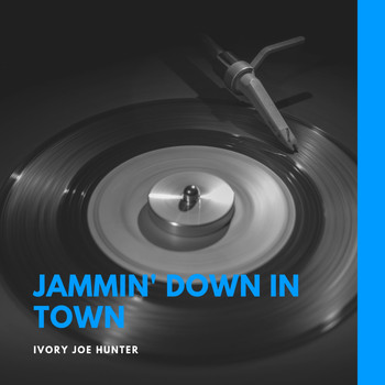 Ivory Joe Hunter - Jammin' Down in Town