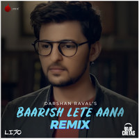 Darshan Raval - Baarish Lete Aana (Remix) - Single