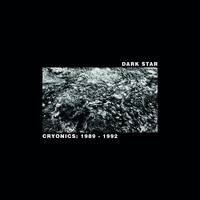 Dark Star - Cryonics 1989 - 1992