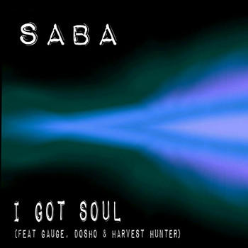 Saba - I Got Soul (feat. Dosho, Gauge & Harvest Hunter) (Explicit)