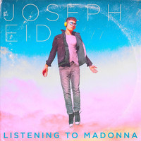 Joseph Eid - Listening to Madonna