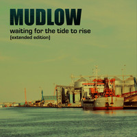 Mudlow - Waiting for the Tide to Rise (Extended Edition)