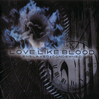 love like blood - Enslaved Condemned