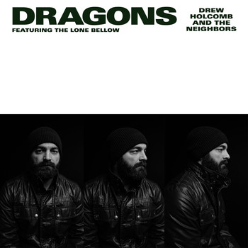 Drew Holcomb & the Neighbors - Dragons