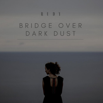RUDY - Bridge Over Dark Dust
