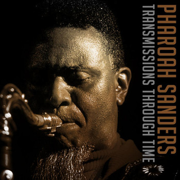 Pharoah Sanders - Transmissions Through Time (Live)