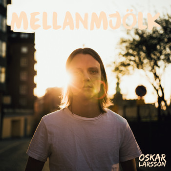 Oskar Larsson - Mellanmjölk