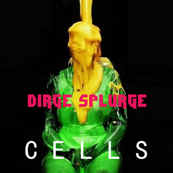 Cells - Dirge Splurge (Explicit)