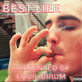 Equilibrium - Best Life (Explicit)