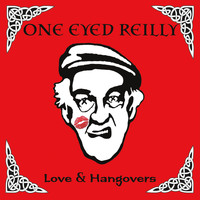One Eyed Reilly - Love & Hangovers