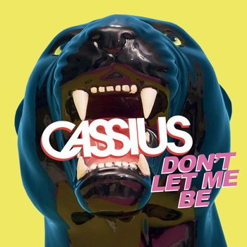 Cassius - Don't Let Me Be