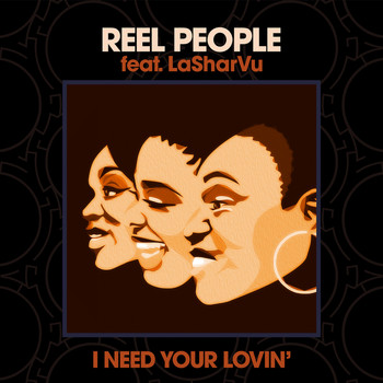 Reel People - I Need Your Lovin'