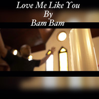 Bam Bam - Love Me Like You