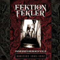 Fektion Fekler - Immersed Heroics, Vol II: Rarities 1989​-​1992