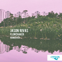 Jason Rivas, Flowzhaker - Hangover