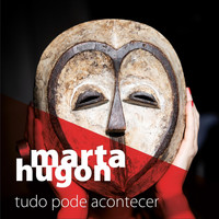 Marta Hugon - Tudo Pode Acontecer