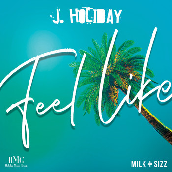 J. Holiday - Feel Like